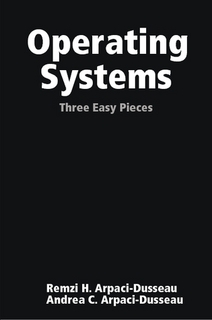 Operating Systems by Remzi H. Arpaci-Dusseau