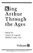 King Arthur Through the Ages, Vol. 2