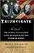 Triumvirate: The Story of the Unlikely Alliance that Saved the Constitution and United the Nation