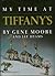 My Time at Tiffany's by Gene Moore