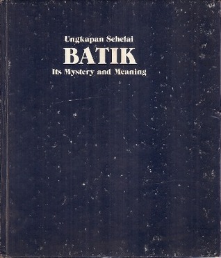 Ungkapan Sehelai Batik: Its Mystery and Meaning (Hardcover)