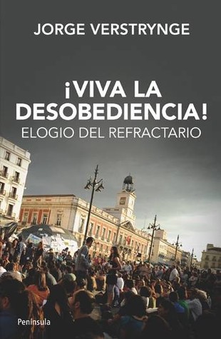 ¡Viva la desobediencia! Elogio del refractario