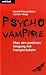 Psycho Vampire - Über den positiven Umgang mit Energieräubern