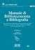 Manuale di biblioteconomia e bibliografia: Aggiornato al nuovo regolamento in materia di deposito legale dei documenti di interesse culturale destinati all'uso pubblico (d.p.r. 3 maggio 2006, n. 252)