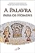 A Palavra Para os Homens