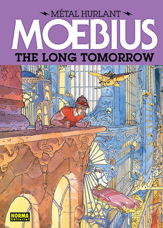 The Long Tomorrow (Métal Hurlant, #1)