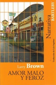 Portada de Amor malo y feroz, de Larry Brown