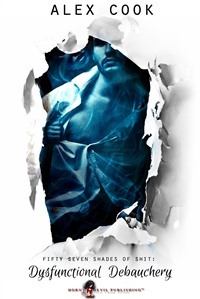 Dysfunctional Debauchery (Fifty Seven Shades of Shit #2)