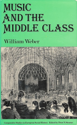 Music and the Middle Class: The Social Structure of Concert Life in London, Paris and Vienna (Hardcover)