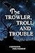 The Trowler, Troll and Trouble (Grimshaw, #1)