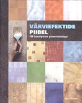Värviefektide piibel: 100 kunstipärast pinnaviimistlust