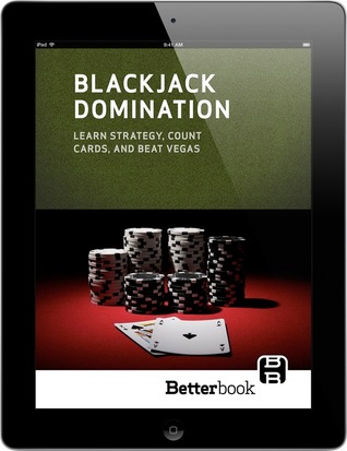 Blackjack Domination: Learn Strategy, Count Cards, and Beat Vegas