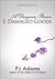 Damage Goods (A Dangerous P...