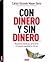 CON DINERO Y SIN DINERO...