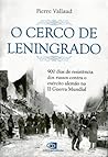 O Cerco de Leningrado: 900 Dias de Resistência dos Russos Contra o Exército Alemão na II Guerra Mundial