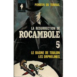 La résurrection de Rocambole: Le Bagne de Toulon/Les orphelines  (Rocambole - editions Marabout, #5)
