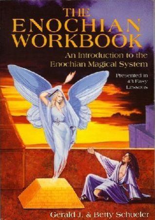 The Enochian Workbook: A Complete Guide to Angelic Magic Presented in 43 Easy Lessons