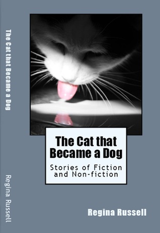 The Cat that Became a Dog, Stories of Fiction and Non-fiction