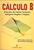 Cálculo B: Funções de Várias Variáveis, Integrais Duplas e Triplas