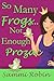 So Many Frogs...Not Enough Prozac