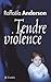 Tendre Violence