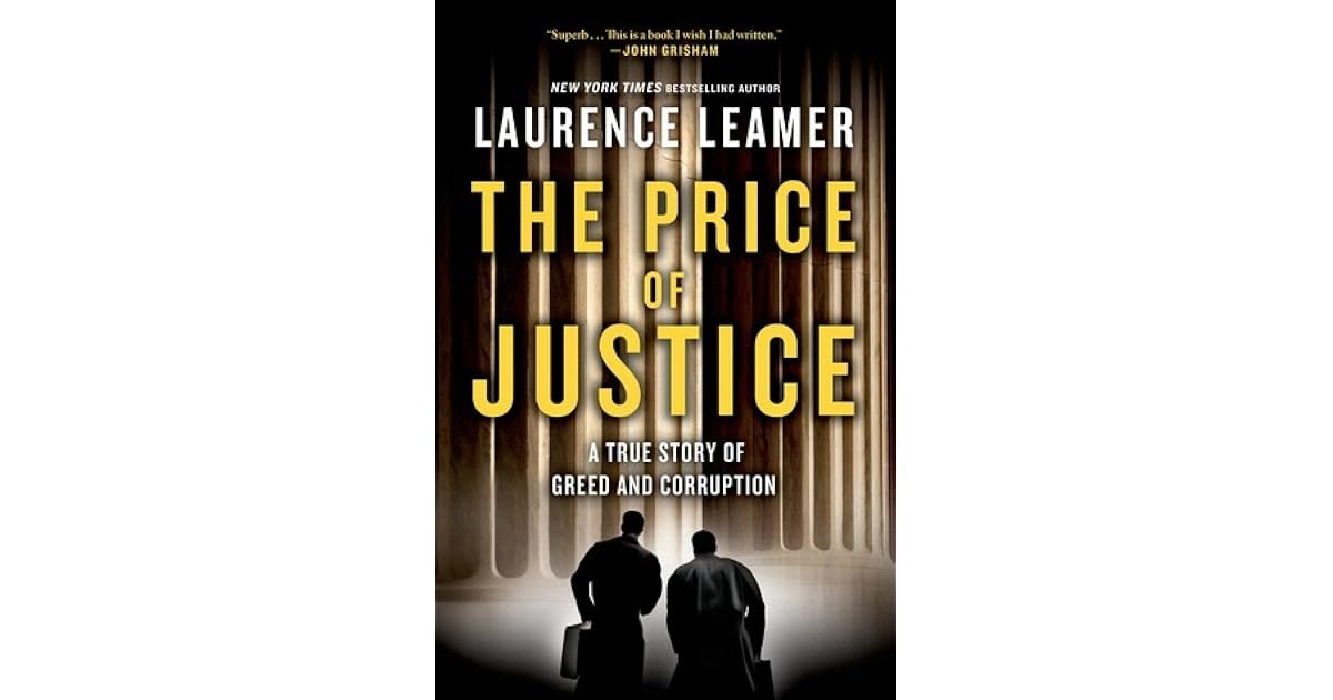 The Price of Justice A True Story of Greed and Corruption by Laurence