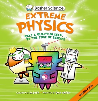 Basher Science: Extreme Physics