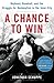 A Chance to Win: Boyhood, Baseball, and the Struggle for Redemption in the Inner City