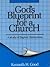 God's Blueprint for a Church A Study of Baptist Distinctives
