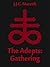 The Adepts: Gathering