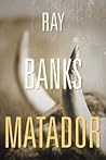 Matador by Ray  Banks