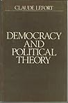Democracy and Political Theory by Claude Lefort