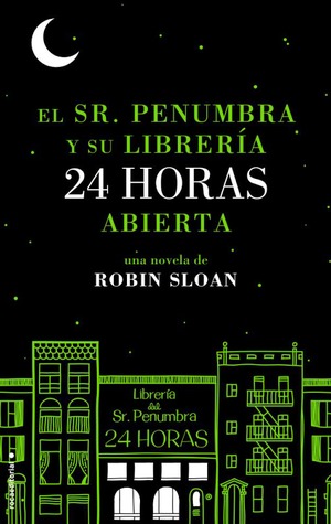 El Sr. Penumbra y su librería 24 horas abierta (El Sr. Penumbra y su librería 24h, #1)