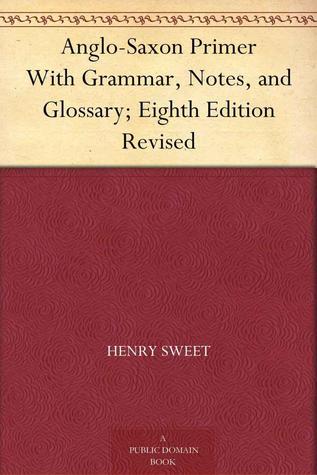 Anglo-Saxon Primer, with Grammar, Notes, and Glossary