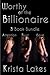 Worthy of the Billionaire Trilogy (Worthy of the Billionaire, #1-3)