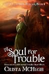 Book cover for A Soul For Trouble (Soulbearer, #1)