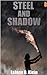 Steel and Shadow by LaJonn O. Klein