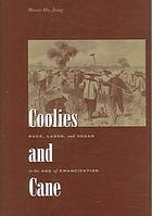 Coolies and Cane: Race, Labor, and Sugar in the Age of Emancipation (Paperback)