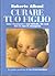 Curare tuo figlio: Come ric...