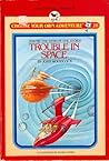 Trouble in Space (Choose Your Own Adventure: Young Readers, #20)