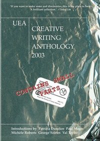 UEA Creative Writing Anthology 2003: Contains Small Parts