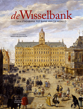 De Wisselbank, van stadsbank tot bank van de wereld (Hardcover)