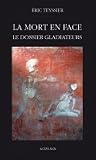 La mort en face : Le dossier gladiateurs