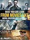 What You Can Learn from Movies like The Matrix, Inception, an... by J. Phillips