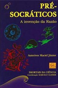 Os Pré-Socráticos: A Invenção da Razão (Paperback)