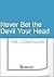 Never Bet the Devil Your Head