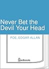 Never Bet the Devil Your Head by Edgar Allan Poe