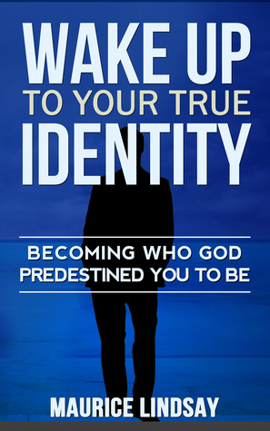 Wake Up To Your True Identity: Becoming Who God Predestined You to Be