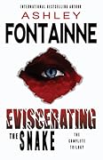 Eviscerating the Snake: The Complete Trilogy