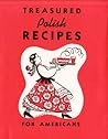 Treasured Polish Recipes For Americans by Polanie Club, Polanie Edito...